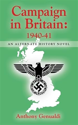 Bild des Verkufers fr CAMPAIGN IN BRITAIN 1940-41: An Alternate History Novel zum Verkauf von GreatBookPrices