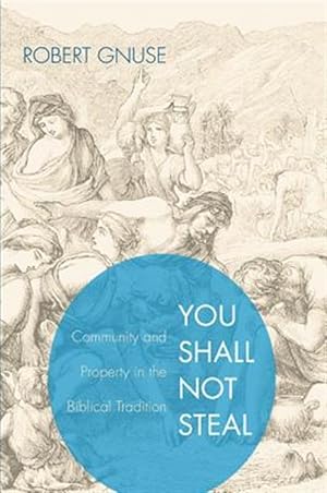 Imagen del vendedor de You Shall Not Steal : Community and Property in the Biblical Tradition a la venta por GreatBookPrices