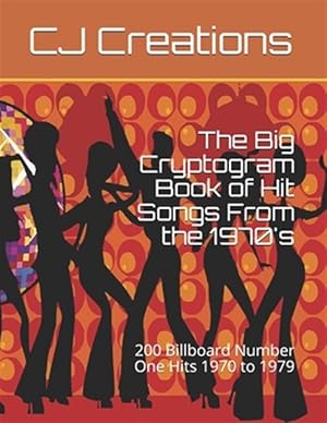 Seller image for The Big Cryptogram Book of Hit Songs From the 1970's: 200 Billboard Number One Hits 1970 to 1979 for sale by GreatBookPrices