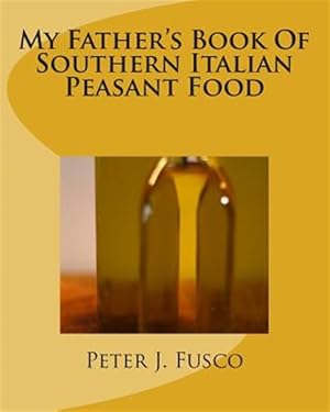 Bild des Verkufers fr My Father's Book of Southern Italian Peasant Food zum Verkauf von GreatBookPrices