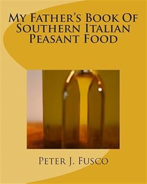 Bild des Verkufers fr My Father's Book of Southern Italian Peasant Food zum Verkauf von GreatBookPricesUK