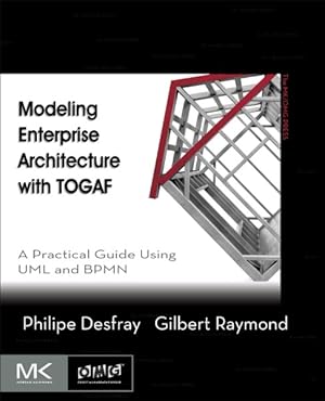 Imagen del vendedor de Modeling Enterprise Architecture With TOGAF : A Practical Guide Using UML and BPMN a la venta por GreatBookPricesUK