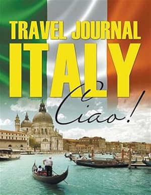 Seller image for Travel Journal Italy: Ciao! for sale by GreatBookPrices