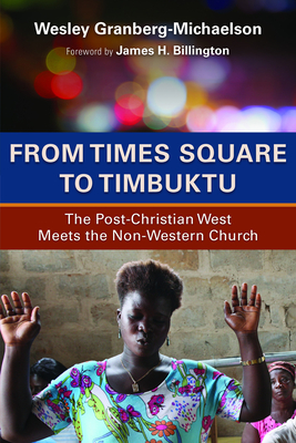 Seller image for From Times Square to Timbuktu: The Post-Christian West Meets the Non-Western Church (Paperback or Softback) for sale by BargainBookStores