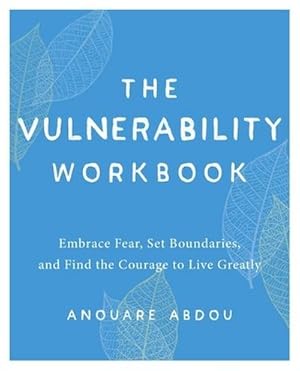 Imagen del vendedor de The Vulnerability Workbook : Embrace Fear, Set Boundaries, and Find the Courage to Live Greatly a la venta por AHA-BUCH GmbH