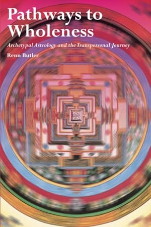 Seller image for Pathways to Wholeness : Archetypal Astrology and the Transpersonal Journey for sale by GreatBookPrices