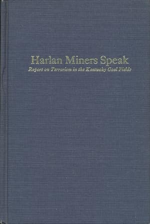 Harlan miners speak; report on terrorism in the Kentucky coal fields. Prepared by members of the ...