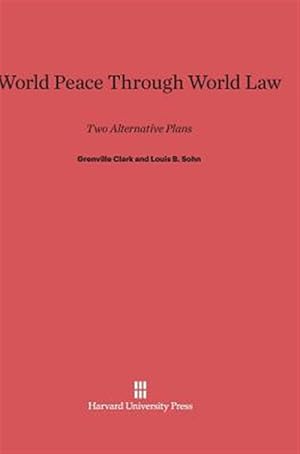 Seller image for World Peace Through World Law: Two Alternative Plans, Third Edition Enlarged for sale by GreatBookPrices