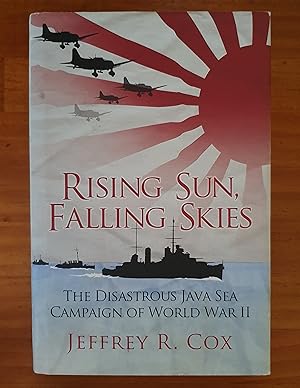 RISING SUN, FALLING SKIES: The Disastrous Java Sea Campaign of World War II