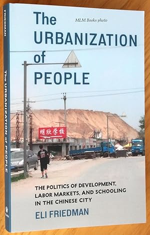 Seller image for The Urbanization of People: The Politics of Development, Labor Markets, and Schooling in the Chinese City for sale by Ulysses Books, Michael L. Muilenberg, Bookseller