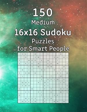 Seller image for 150 Medium 16x16 Sudoku Puzzles for Smart People: Perfect as a Gift for Adults, Grandparents or Seniors - Puzzle Book with Solutions for sale by GreatBookPrices