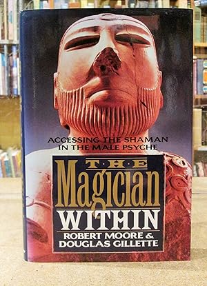 The Magician Within: Accessing the Shaman in the Male Psyche