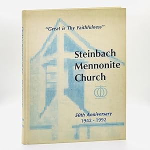 Immagine del venditore per Steinbach Mennonite Church: 50th Anniversary, 1942-1992 ; "Great is Thy Faithfulness" venduto da Black's Fine Books & Manuscripts
