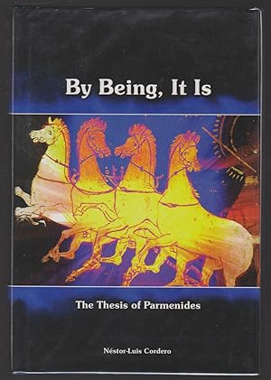 Image du vendeur pour BY BEING, IT IS The Thesis of Parmenides mis en vente par Easton's Books, Inc.