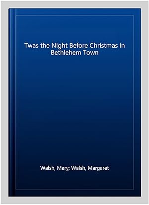 Bild des Verkufers fr Twas the Night Before Christmas in Bethlehem Town zum Verkauf von GreatBookPrices