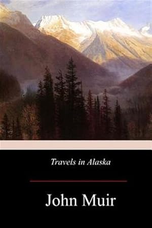 Image du vendeur pour Travels in Alaska mis en vente par GreatBookPrices