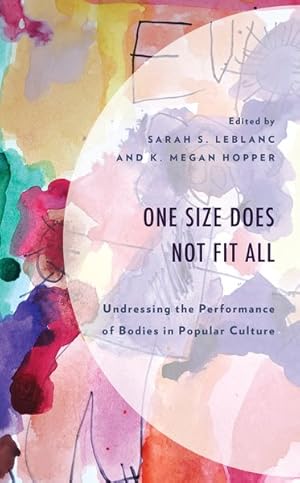 Bild des Verkufers fr One Size Does Not Fit All : Undressing the Performance of Bodies in Popular Culture zum Verkauf von GreatBookPrices