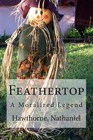 Imagen del vendedor de Feathertop : A Moralized Legend a la venta por GreatBookPrices