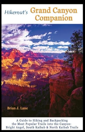 Seller image for Hikernut's Grand Canyon Companion : A Guide to Hiking and Backpacking the Most Popular Trails into the Canyon: Bright Angel, South Kaibab & North Kaibiab Trails for sale by GreatBookPrices