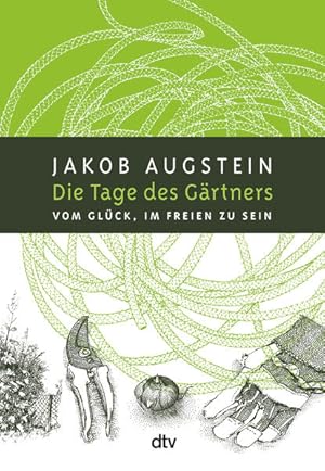 Die Tage des Gärtners: Vom Glück, im Freien zu sein