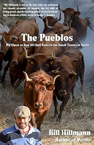 Image du vendeur pour The Pueblos: My Quest to Run 101 Bull Runs in the Small Towns of Spain mis en vente par Reliant Bookstore