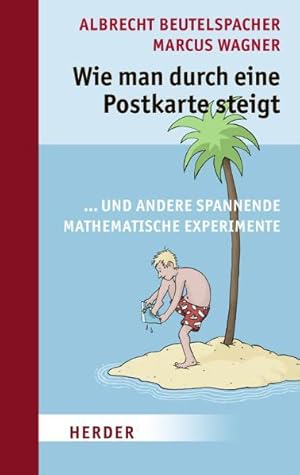 Seller image for Wie man durch eine Postkarte steigt: .und andere spannende mathematische Experimente for sale by Antiquariat Armebooks