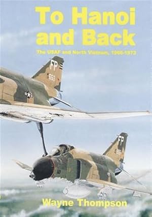 Bild des Verkufers fr To Hanoi and Back : The United States Air Force and North Vietnam 1966-1973 zum Verkauf von GreatBookPricesUK