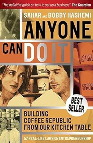Bild des Verkufers fr Anyone Can Do it: Building Coffee Republic from Our Kitchen Table - 57 Real Life Laws on Entrepreneurship zum Verkauf von WeBuyBooks