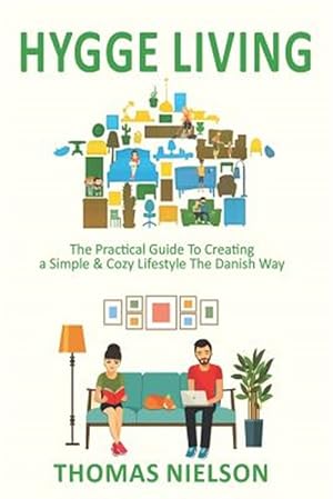 Seller image for Hygge Living: The Practical Guide to Creating a Simple & Cozy Lifestyle the Danish Way for sale by GreatBookPrices