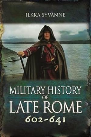 Bild des Verkufers fr Military History of Late Rome 602-641 zum Verkauf von AHA-BUCH GmbH