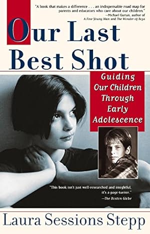 Bild des Verkufers fr Our Last Best Shot: Guiding our Children Through Early Adolescence zum Verkauf von Reliant Bookstore