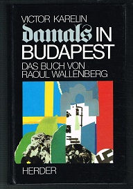 Damals in Budapest: Das Buch von Raoul Wallenberg. -