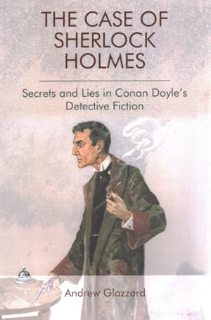 Seller image for Case of Sherlock Holmes : Secrets and Lies in Conan Doyle's Detective Fiction for sale by GreatBookPricesUK