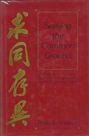 Bild des Verkufers fr Seeking the Common Ground Protestant Christianity, the Three-Self Movement and China's United Front. zum Verkauf von Asia Bookroom ANZAAB/ILAB