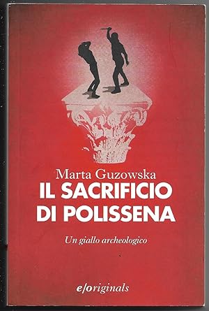 Bild des Verkufers fr Il sacrificio di Polissena - Un giallo archeologico zum Verkauf von Sergio Trippini