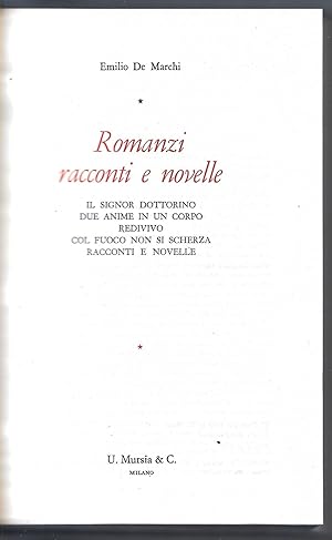 Seller image for Romanzi e racconti - Il signor Dottorino - Due anime e un corpo - Redivivo - Col fuoco non si scherza - Racconti e novelle for sale by Sergio Trippini