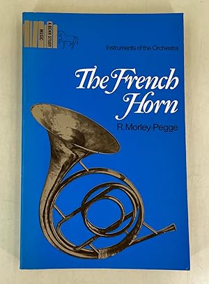 Seller image for The French Horn; some notes on the evolution of the instrument and of its technique for sale by Leakey's Bookshop Ltd.