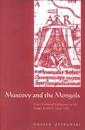 Immagine del venditore per Muscovy and the Mongols : Cross-Sultural Influences on the Steppe Frontier, 1304-1589 venduto da GreatBookPrices