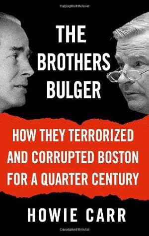 Bild des Verkufers fr The Brothers Bulger: How They Terrorized and Corrupted Boston for a Quarter Century zum Verkauf von WeBuyBooks