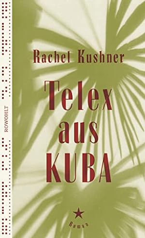 Seller image for Telex aus Kuba : Roman. Rachel Kushner ; aus dem Englischen von Bettina Abarbanell for sale by Preiswerterlesen1 Buchhaus Hesse