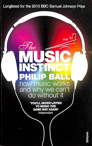 The Music Instinct: How Music Works and Why We Can't Do Without It