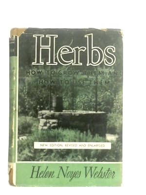 Bild des Verkufers fr Herbs; How to Grow Them and How to Use Them zum Verkauf von World of Rare Books