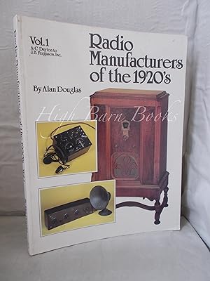 Radio Manufacturers of the 1920's: A-C Dayton to J B Ferguson Volume I