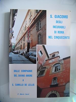 S. GIACOMO DEGLI INCURABILI DI ROMA NEL CINQUECENTO Dalle Compagnie del Divino Amore a S. Camillo...