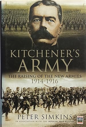 Seller image for Kitchener's Army. The Raising of the New Armies 1914-1916. for sale by R.G. Watkins Books and Prints