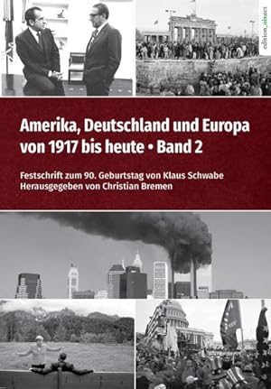 Bild des Verkufers fr Amerika, Deutschland und Europa von 1917 bis heute - Band 2 : Festschrift zum 90. Geburtstag von Klaus Schwabe zum Verkauf von AHA-BUCH GmbH