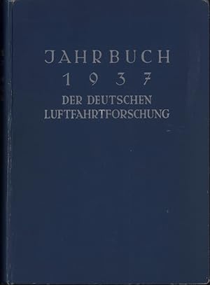 Jahrbuch der deutschen Luftfahrtforschung. JG. 1937. Unter Mitwirkung des Reichsluftfahrtminister...
