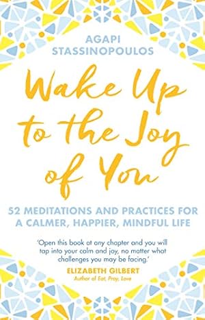 Seller image for Wake Up To The Joy Of You: 52 Meditations And Practices For A Calmer, Happier, More Mindful Life [Soft Cover ] for sale by booksXpress