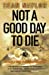 Imagen del vendedor de Not a Good Day to Die: The Untold Story of Operation Anaconda [Soft Cover ] a la venta por booksXpress