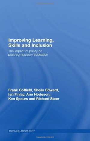 Seller image for Improving Learning, Skills and Inclusion: The Impact of Policy on Post-Compulsory Education by Coffield, Frank, Edward, Sheila, Finlay, Ian, Hodgson, Ann, Spours, Ken, Steer, Richard [Paperback ] for sale by booksXpress